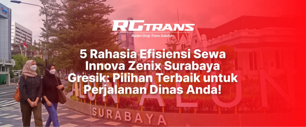 Sewa Zenix Surabaya - Gresik